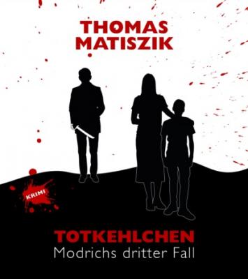 Totkehlchen - Thomas Matiszik Kommissar Modrich