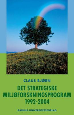 Det strategiske Miljoforskningsprogram 1992-2004 - Claus Bjorn 