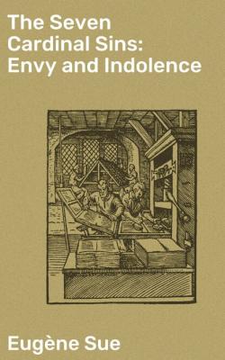 The Seven Cardinal Sins: Envy and Indolence - Эжен Сю 