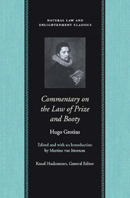 Commentary on the Law of Prize and Booty - Hugo Grotius Natural Law and Enlightenment Classics