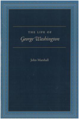 The Life of George Washington - John Marshall 