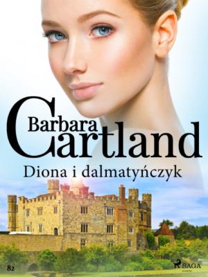 Diona i dalmatyńczyk - Ponadczasowe historie miłosne Barbary Cartland - Barbara Cartland Ponadczasowe historie miłosne Barbary Cartland
