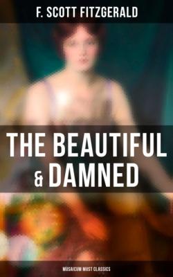 The Beautiful & Damned (Musaicum Must Classics) - F. Scott Fitzgerald 
