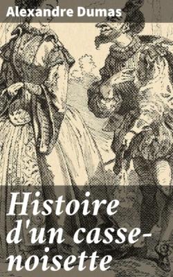 Histoire d'un casse-noisette - Alexandre Dumas 