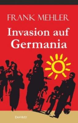 Invasion auf Germania - Frank Mehler 