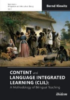 Content and Language Integrated Learning (CLIL): A Methodology of Bilingual Teaching - Bernd Klewitz 