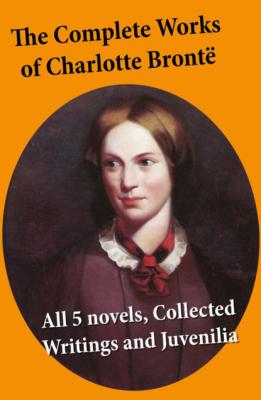 The Complete Works of Charlotte Brontë - Charlotte Bronte 