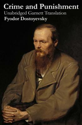 Crime and Punishment (Unabridged Garnett Translation) - Fyodor Dostoyevsky 