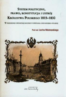 System polityczny prawo konstytucja i ustrój Królestwa Polskiego 1815-1830 - Группа авторов 