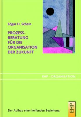 Prozessberatung für die Organisation der Zukunft - Edgar H. Schein 