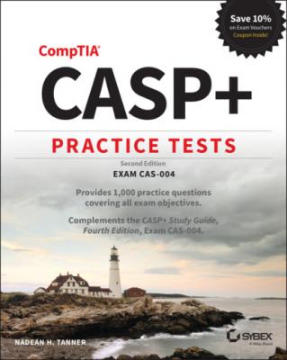 CASP+ CompTIA Advanced Security Practitioner Practice Tests - Nadean H. Tanner 