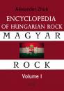 Скачать Encyclopedia of Hungarian rock. Volume one - Alexandr Zhuk