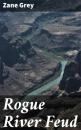 Скачать Rogue River Feud - Zane Grey