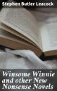 Скачать Winsome Winnie and other New Nonsense Novels - Стивен Ликок
