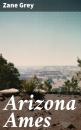 Скачать Arizona Ames - Zane Grey