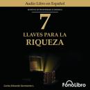 Скачать 7 LLaves Para La Riqueza (abreviado) - Carlos Eduardo Sarmiento