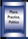Скачать Place, Practice, Politics - Esther Anatolitis