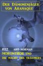 Скачать Moronthor und die Macht des Träumers: Der Dämonenjäger von Aranaque 112 - Art Norman