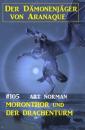 Скачать Moronthor und der Drachenturm: Der Dämonenjäger von Aranaque 105 - Art Norman