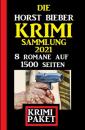 Скачать Die Horst Bieber Krimi Sammlung 2021: Krimi Paket 8 Romane auf 1500 Seiten - Horst Bieber