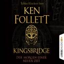 Скачать Der Morgen einer neuen Zeit - Kingsbridge - Roman, Band 4 (Ungekürzt) - Ken Follett