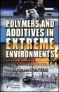 Скачать Polymers and Additives in Extreme Environments - Johannes Karl Fink