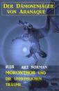 Скачать Moronthor und die unheimlichen Träume: Der Dämonenjäger von Aranaque 118 - Art Norman