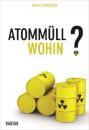Скачать Atommüll - wohin? - Ulrich Dornsiepen