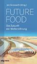 Скачать Future Food - Die Zukunft der Welternährung - Группа авторов