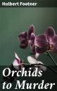 Скачать Orchids to Murder - Footner Hulbert