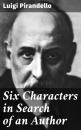 Скачать Six Characters in Search of an Author - Luigi Pirandello