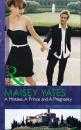 Скачать A Mistake, A Prince And A Pregnancy - Maisey Yates