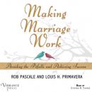 Скачать Making Marriage Work - Avoiding the Pitfalls and Achieving Success (Unabridged) - Rob Pascale