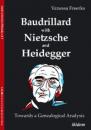 Скачать Baudrillard with Nietzsche and Heidegger: Towards a Genealogical Analysis - Vanessa Freerks