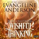 Скачать Wishful Thinking - The Swann Sisters Chronicles, Book 1 (Unabridged) - Evangeline Anderson
