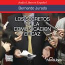 Скачать Los Secretos de la Comunicación Eficaz (abreviado) - Bernardo Jurado