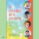 Скачать The Open-Hearted Way to Open Adoption - Helping Your Child Grow Up Whole (Unabridged) - Lori Holden