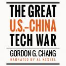 Скачать The Great U.S.-China Tech War (Unabridged) - Gordon G. Chang