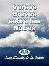 Скачать Versos Breves Sobre Las Nubes - Dr. Juan Moisés De La Serna