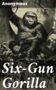 Скачать Six-Gun Gorilla - Anonymous