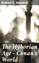 Скачать The Hyborian Age - Conan's World - Robert E. Howard
