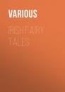 Скачать Irish Fairy Tales - Various