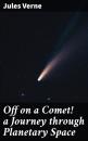 Скачать Off on a Comet! a Journey through Planetary Space - Jules Verne