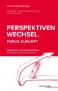 Скачать Perspektivenwechsel. Fokus Zukunft - Christoph Zollinger