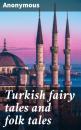 Скачать Turkish fairy tales and folk tales - Anonymous