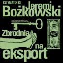 Скачать Zbrodnia na eksport - Jeremi Bożkowski