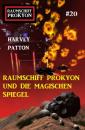 Скачать Raumschiff Prokyon und die magischen Spiegel: Raumschiff Prokyon #20 - Harvey Patton