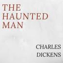 Скачать The Haunted Man (Unabridged) - Charles Dickens