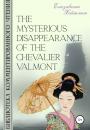Скачать The Mysterious Disappearance of the Chevalier Valmont - Елизавета Хейнонен