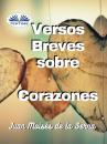Скачать Versos Breves Sobre Corazones - Dr. Juan Moisés De La Serna